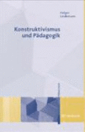 Konstruktivismus Und PDagogik: Grundlagen, Modelle, Wege Zur Praxis (Paperback)