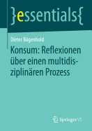 Konsum: Reflexionen ?ber einen multidisziplin?ren Prozess