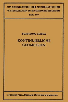 Kontinuierliche Geometrien - Maeda, Fumitomo, and Crampe, Sibylla (Translated by), and Pickert, G?nter (Translated by)