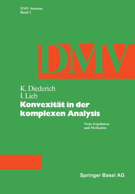 Konvexitat in Der Komplexen Analysis: Neue Ergebnisse Und Methoden - Diederich, K, and Lieb