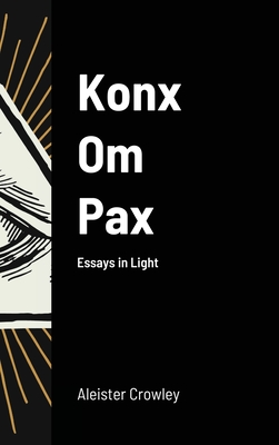 Konx Om Pax - Crowley, Aleister