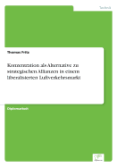 Konzentration ALS Alternative Zu Strategischen Allianzen in Einem Liberalisierten Luftverkehrsmarkt