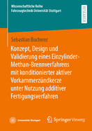 Konzept, Design und Validierung eines Einzylinder-Methan-Brennverfahrens mit konditionierter aktiver Vorkammerzndkerze unter Nutzung additiver Fertigungsverfahren