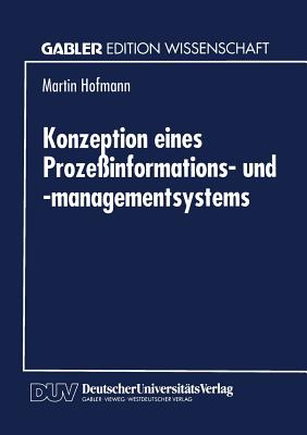 Konzeption Eines Prozeinformations- Und -Managementsystems - Hofmann, Martin
