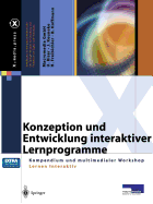Konzeption Und Entwicklung Interaktiver Lernprogramme: Kompendium Und Multimedialer Workshop Lernen Interaktiv