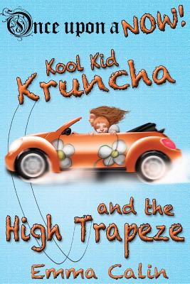 Kool Kid Kruncha and The High Trapeze - Calin, Emma