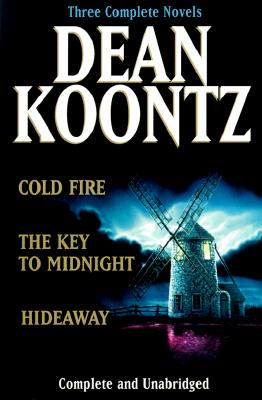 Koontz: Three Complete Novels: Cold Fire; Hideaway; The Key to Midnight - Koontz, Dean R