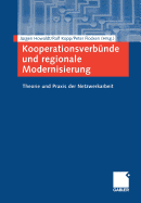 Kooperationsverbunde Und Regionale Modernisierung: Theorie Und Praxis Der Netzwerkarbeit