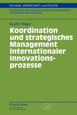 Koordination Und Strategisches Management Internationaler Innovationsprozesse - Reger, Guido