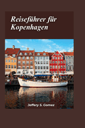 Kopenhagen Reisefhrer 2024: Das Handbuch fr Einzelpersonen fr sichere und erfllende Reisen, die alleinige Erkundung stdtischer Landschaften und den Aufbau dauerhafter Bindungen.