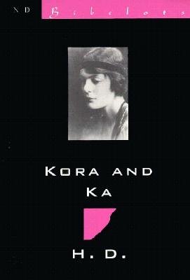 Kora & Ka: Novella with Mira-Mare - Doolittle, Hilda, and Spoo, Robert (Introduction by)