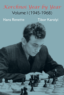 Korchnoi Year by Year: Volume I (1945-1968)