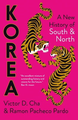 Korea: A New History of South and North - Cha, Victor, and Pacheco Pardo, Ramon