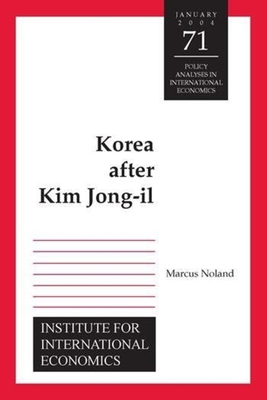 Korea After Kim Jong-Il - Noland, Marcus, Professor