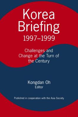 Korea Briefing: 1997-1999: Challenges and Changes at the Turn of the Century - Oh, Kongdan, and Hassig, Ralph C.