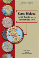 Korea Divided 38th Parallel and the Demilitarized Zone - Malray, James, and Matray, James I, Senator (Editor), and Mitchell, George J, Senator (Introduction by)