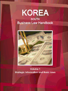 Korea South Business Law Handbook Volume 1 Strategic Information and Basic Laws