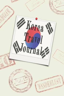 Korea Travel Journal: Blank Lined Diary - Wanderlust Writer