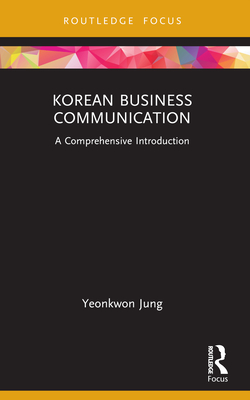 Korean Business Communication: A Comprehensive Introduction - Jung, Yeonkwon