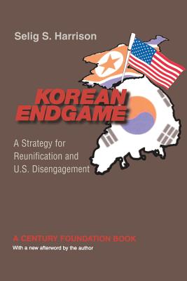 Korean Endgame: A Strategy for Reunification and U.S. Disengagement - Harrison, Selig S