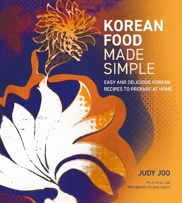 Korean Food Made Simple: Easy and Delicious Korean Recipes to Prepare at Home - Joo, Judy