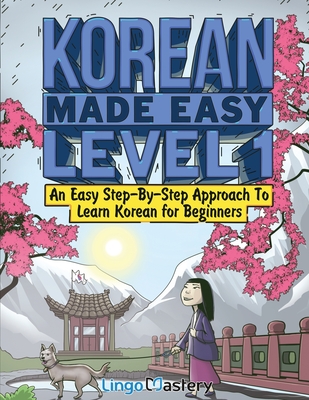 Korean Made Easy Level 1: An Easy Step-By-Step Approach To Learn Korean for Beginners (Textbook + Workbook Included) - Lingo Mastery
