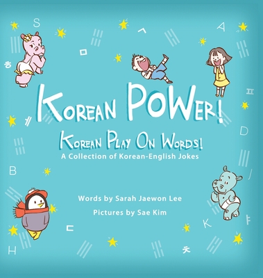 Korean POWer! Korean Play On Words: A Collection of Korean-English Jokes - Lee, Sarah Jaewon, and Lau, Naomi (Editor)