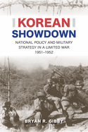 Korean Showdown: National Policy and Military Strategy in a Limited War, 1951-1952