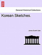Korean Sketches. - Gale, James Scarth