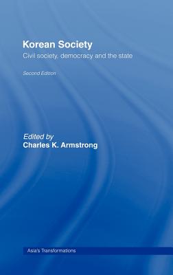 Korean Society: Civil Society, Democracy and the State - Armstrong, Charles K (Editor)