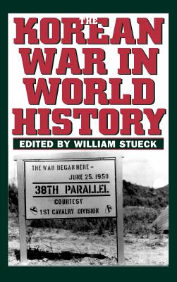 Korean War in World History - Stueck, William (Editor)