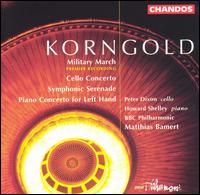 Korngold: Military March; Cello Concerto; Symphonic Serenade - Howard Shelley (piano); Peter Dixon (cello); BBC Philharmonic Orchestra; Matthias Bamert (conductor)