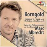 Korngold: Symphony in F sharp, Op. 40; Much Ado About Nothing, Op. 11