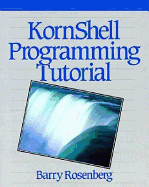 Kornshell Programming Tutorial - Rosenberg, Barry J