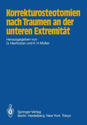 Korrekturosteotomien Nach Traumen an Der Unteren Extremitat - Hierholzer, G (Editor), and M?ller, K H (Editor)