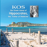 KOS, the Greek Island of Hippocrates, the "Father of Medicine