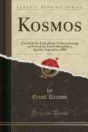 Kosmos, Vol. 7: Zeitschrift Fur Einheitliche Weltanschauung Auf Grund Der Entwicklungslehre; April Bis September, 1880 (Classic Reprint)