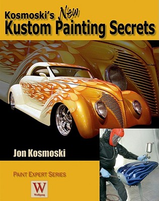 Kosmoski's New Kustom Painting Secrets - Kosmoski, Jon, and Remus, Timothy