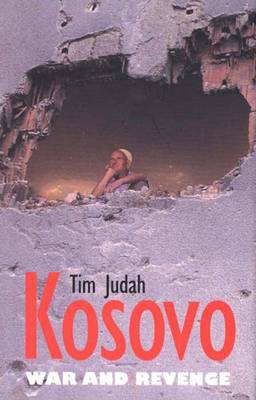 Kosovo: War and Revenge - Judah, Tim, Mr.