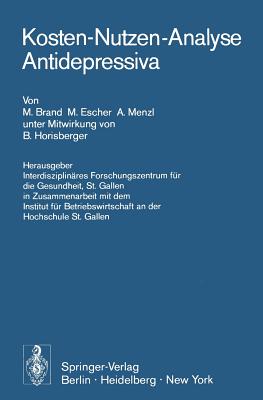 Kosten-Nutzen-Analyse Antidepressiva - Horisberger, B, and Brand, M, and Interdisziplin?res Forschungszentrum F?r Die Gesundheit, St Gallen in Zusammenarbeit Mit Dem Institut F?rbetriebswirtschaft an Der Hochschule St Gallen (Editor)