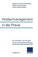 Kostenmanagement in Der PRAXIS: Mit Fallstudien Und Lsungen Aus Der Unternehmensberatung