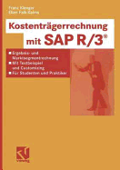 Kostentrgerrechnung mit SAP R/3: Ergebnis- und Marktsegmentrechnung - mit Testbeispiel und Customizing - fr Studenten und Praktiker