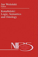 Kotarbinski: Logic, Semantics and Ontology