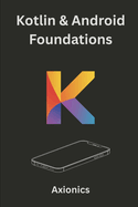 Kotlin & Android Foundations: Syntax, OOP, Functional Programming, UI Development, and Basic Math for Coders