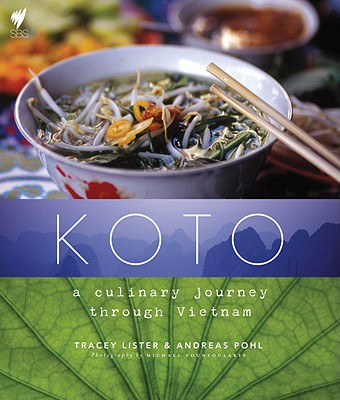 Koto: A Culinary Journey Through Vietnam - Fountoulakis, Michael (Photographer), and Lister, Tracey, and Pohl, Andreas