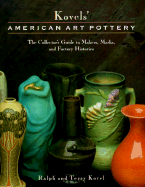 Kovel's American Art Pottery: The Collector's Guide to Makers, Marks, and Factory Histories