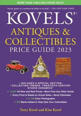 Kovels' Antiques and Collectibles Price Guide 2023 - Kovel, Terry, and Kovel, Kim