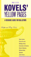 Kovels' Yellow Pages, 2nd Edition a Resource Guide for Collectors: A Collector's Directory of Names, Addresses, Telephone and Fax Numbers, E-mail, and Internet Addresses to Make Selling, Fixing and Pricing Your Antiques - Kovel, Ralph M, and Kovel, Terry