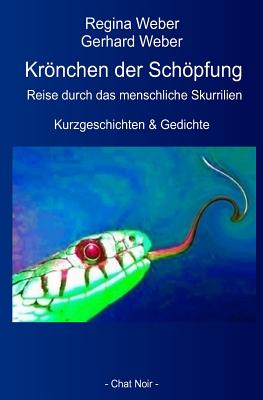 Krnchen der Schpfung: Reise durch das menschliche Skurrilien - Weber, Regina