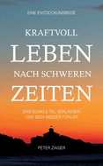 Kraftvoll leben nach schweren Zeiten: Das dunkle Tall verlassen und sich besser f?hlen